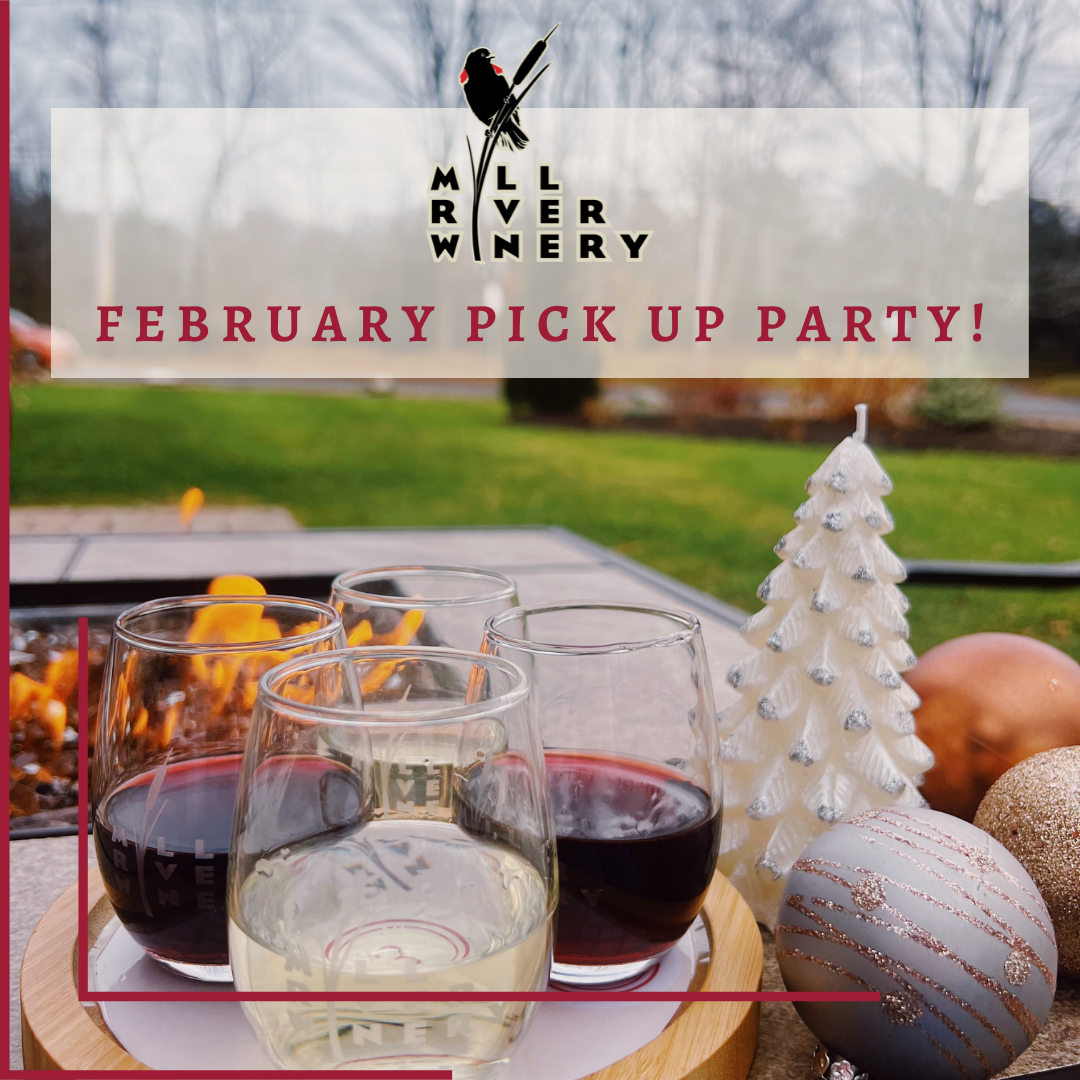 February Wine Club Pick Up Party Mill River Winery